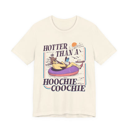 Hotter Than a Hoochie Coochie T-shirt