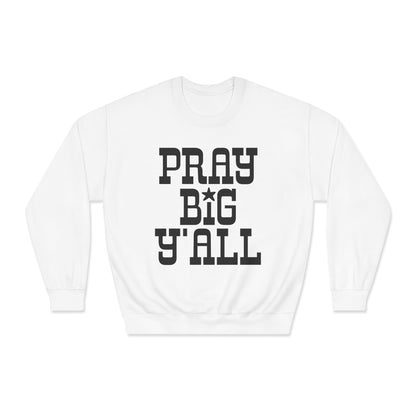 Pray Big Y'all Crewneck Sweatshirt
