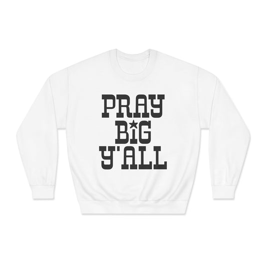 Pray Big Y'all Crewneck Sweatshirt