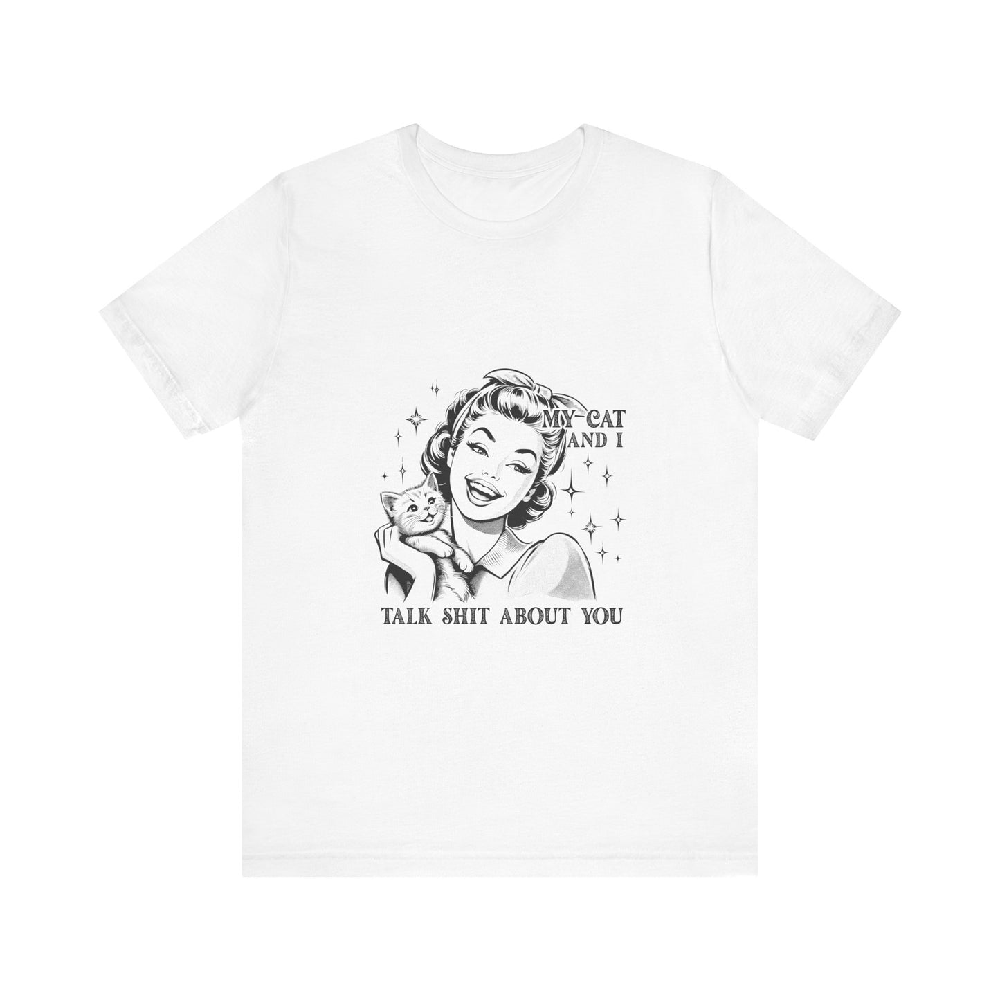 'My Cat and I Talk Sh*t About You' T-shirt