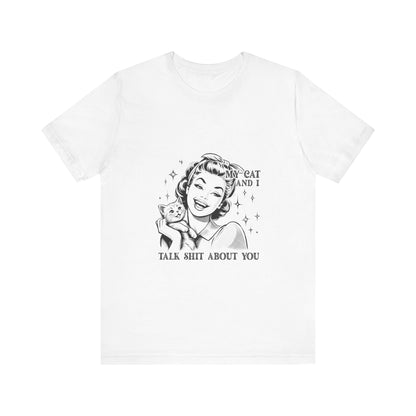 'My Cat and I Talk Sh*t About You' T-shirt
