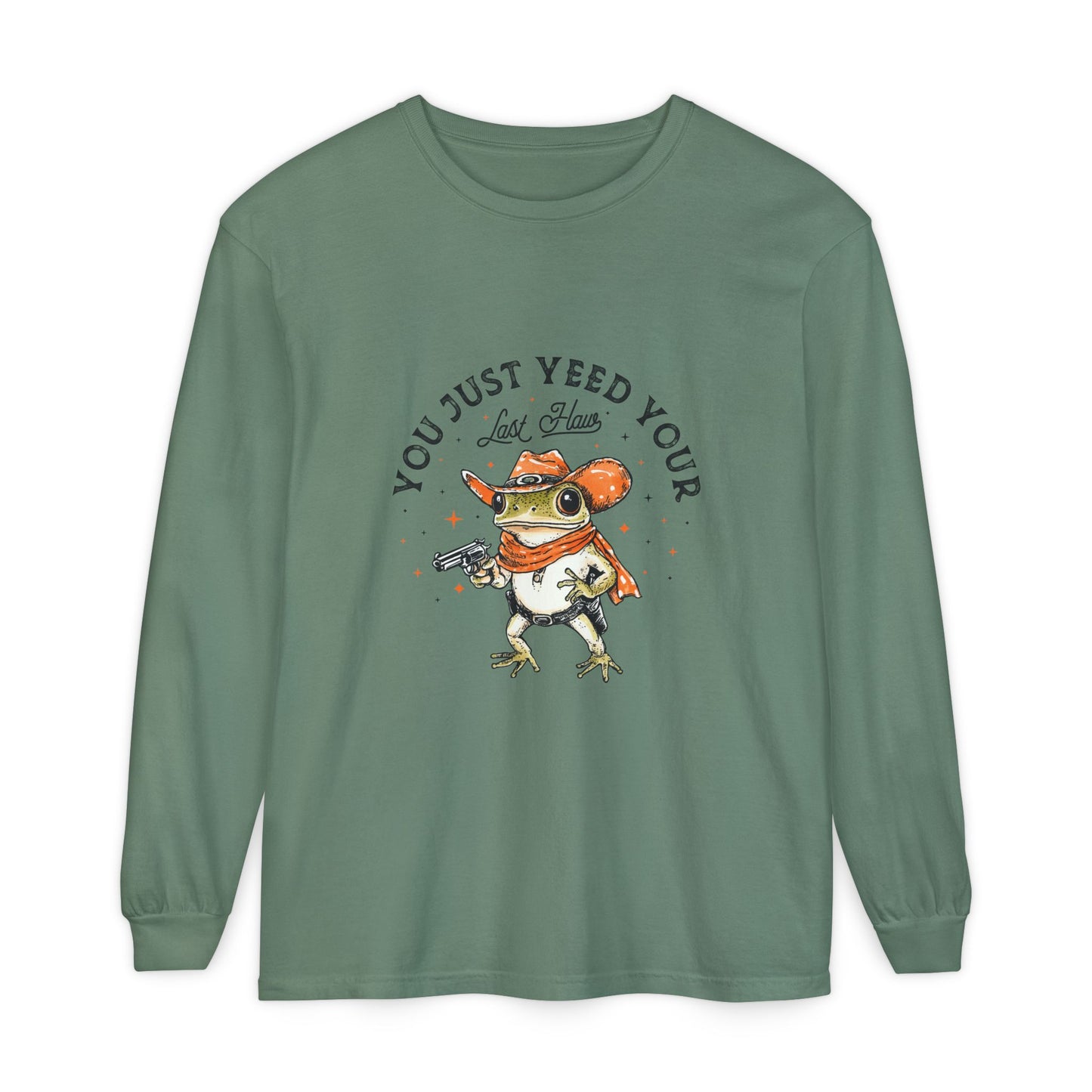 Long Sleeve T-Shirt - "Yeed Your Last Haw"