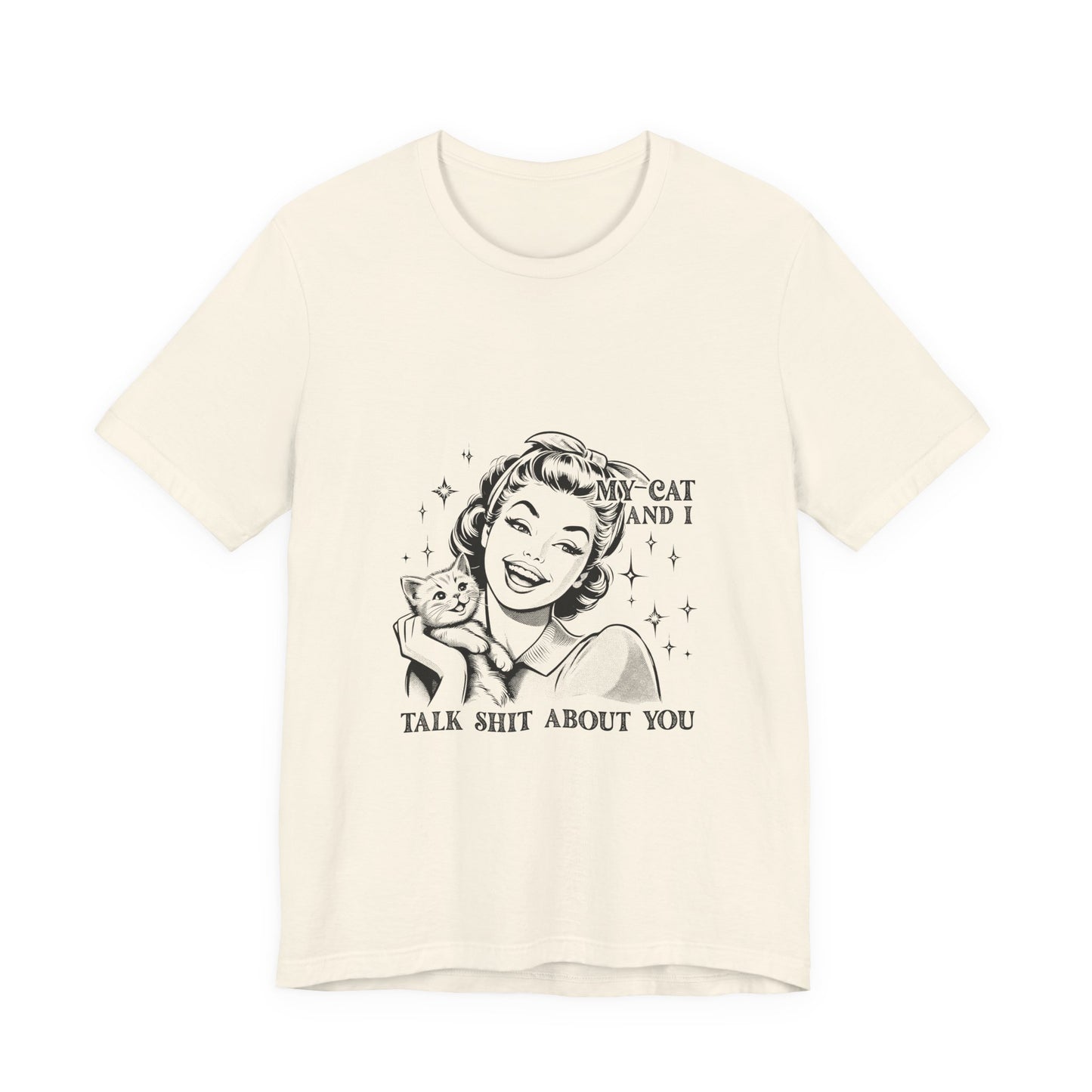 'My Cat and I Talk Sh*t About You' T-shirt