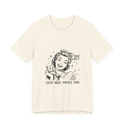 'My Cat and I Talk Sh*t About You' T-shirt