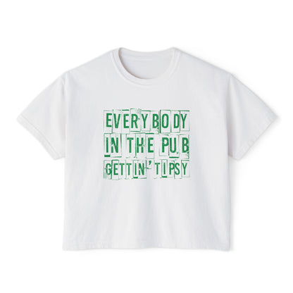'Everybody in the Pub Gettin' Tipsy'- Boxy Tee