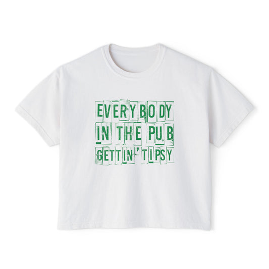 'Everybody in the Pub Gettin' Tipsy'- Boxy Tee