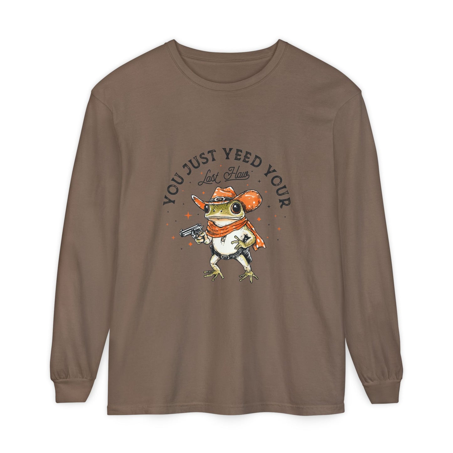 Long Sleeve T-Shirt - "Yeed Your Last Haw"