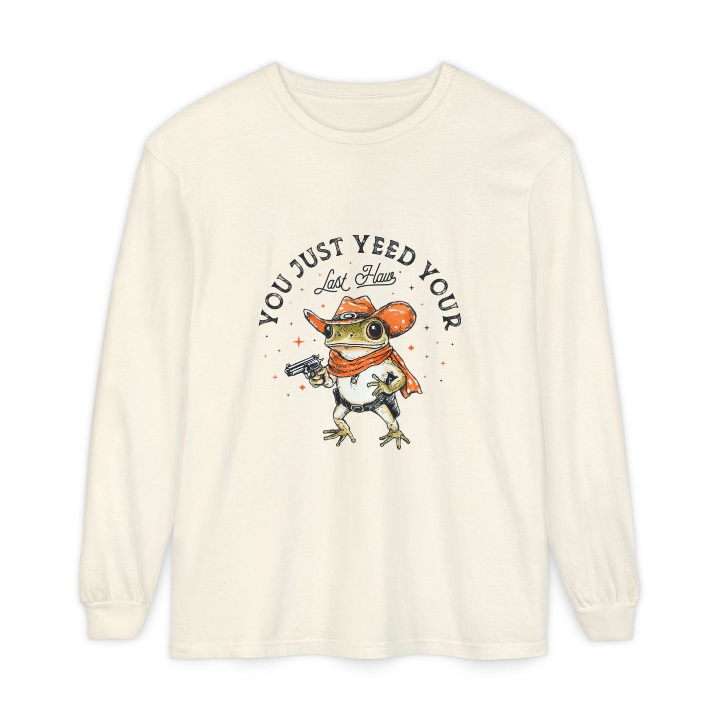 Long Sleeve T-Shirt - "Yeed Your Last Haw"