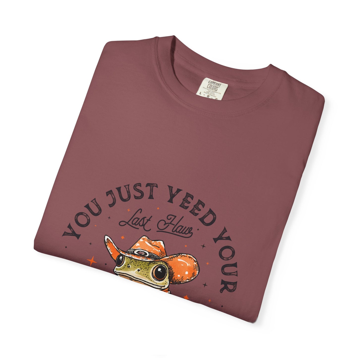Graphic T-Shirt – "Yeed Your Last Haw"