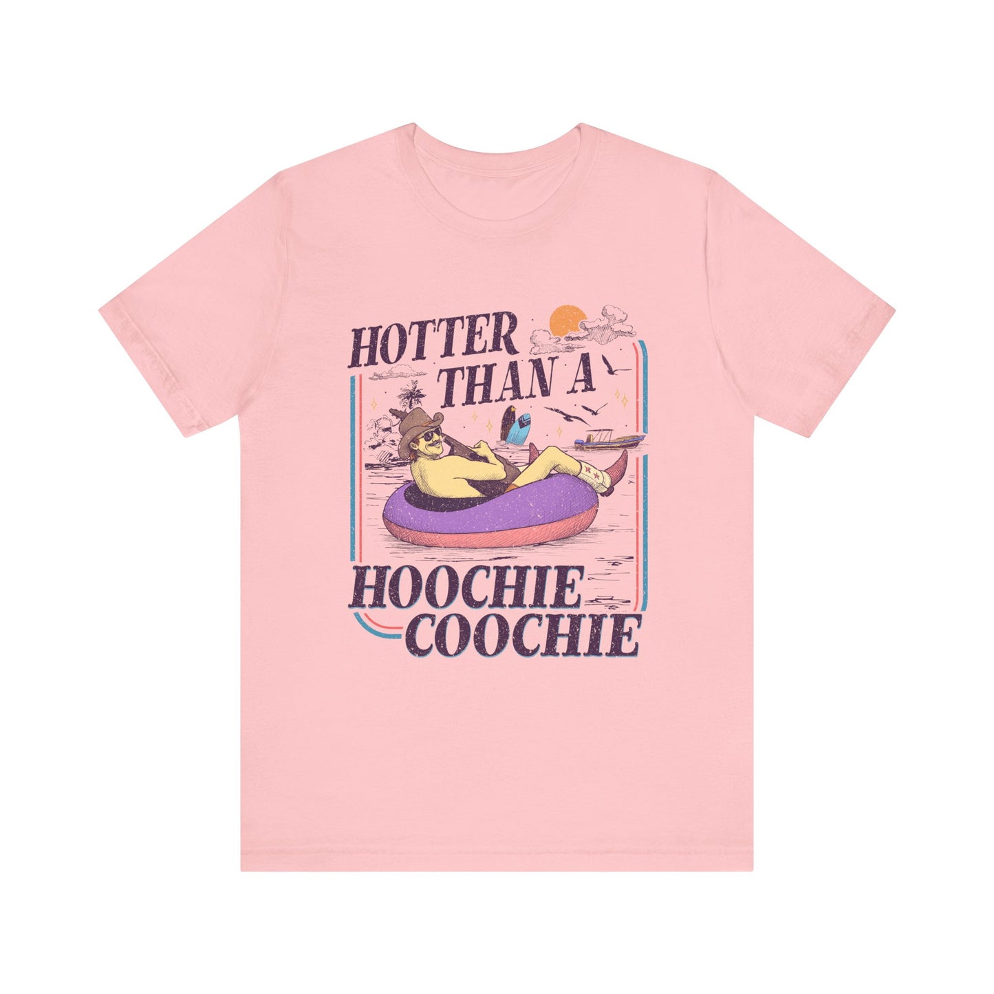 Hotter Than a Hoochie Coochie T-shirt