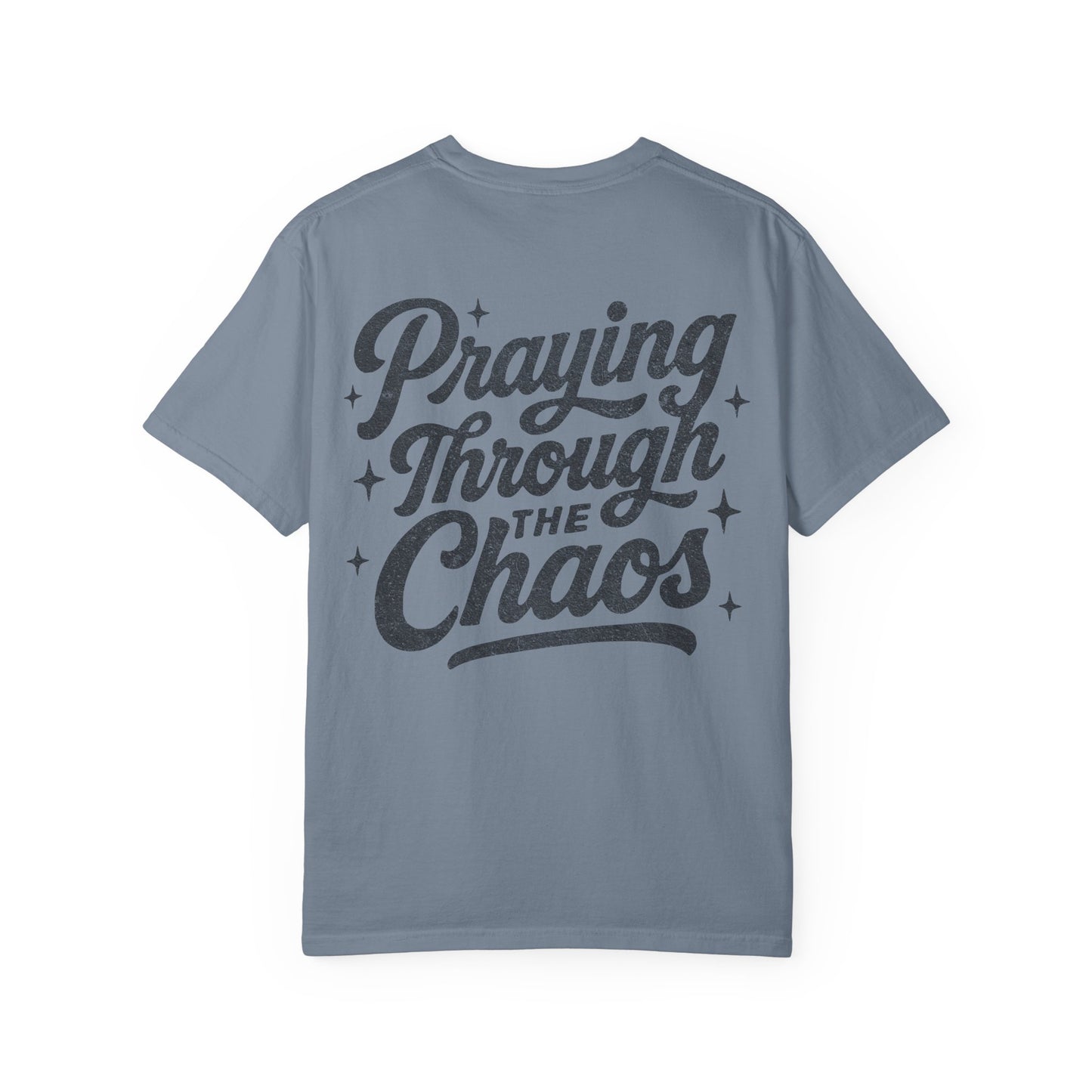 Praying through the Chaos- Tee