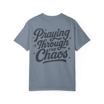 Praying through the Chaos- Tee