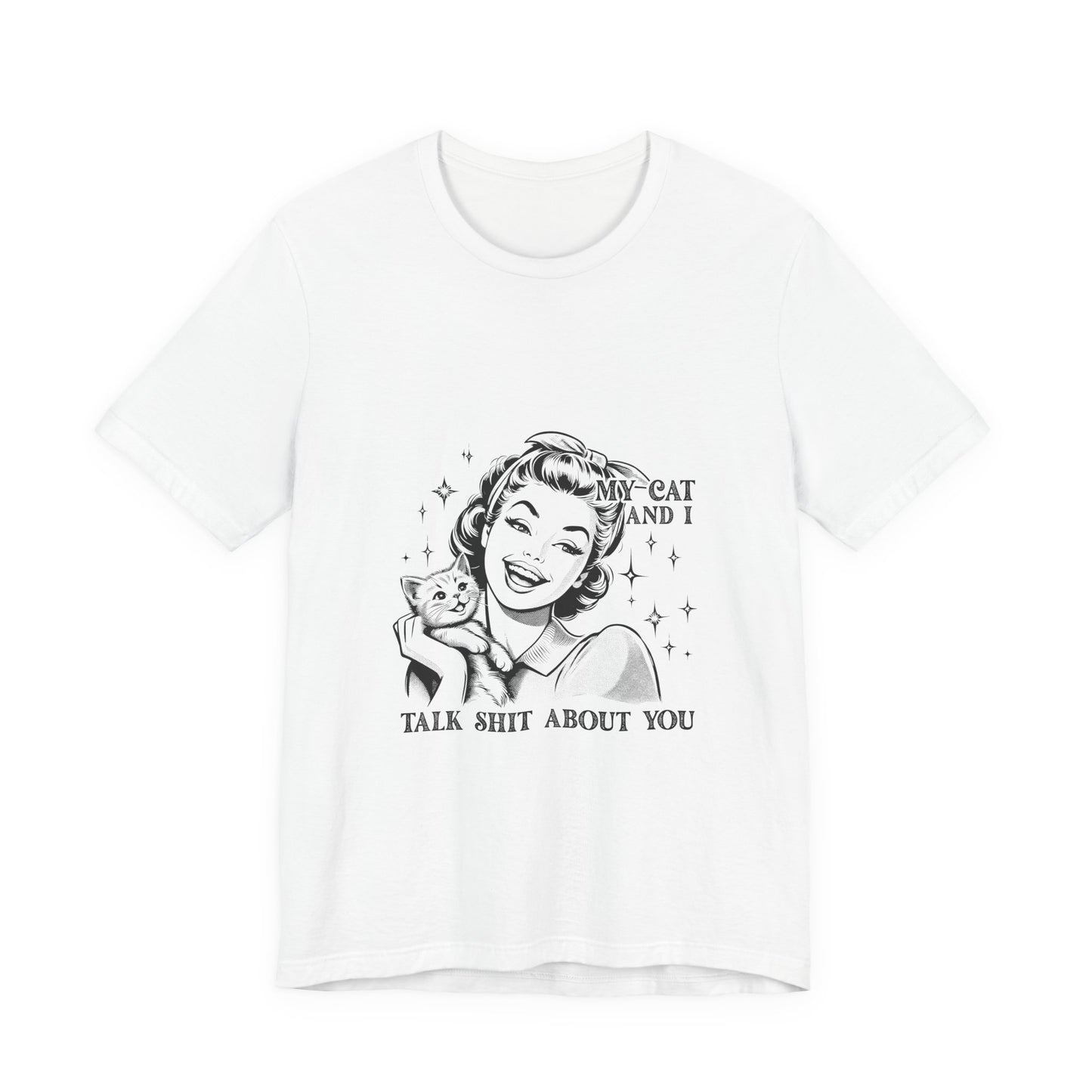 'My Cat and I Talk Sh*t About You' T-shirt
