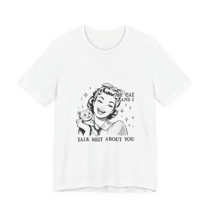 'My Cat and I Talk Sh*t About You' T-shirt