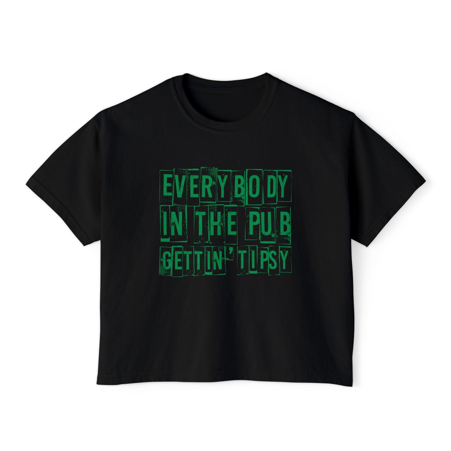 'Everybody in the Pub Gettin' Tipsy'- Boxy Tee