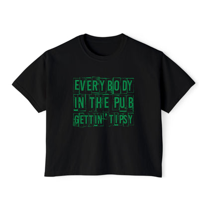 'Everybody in the Pub Gettin' Tipsy'- Boxy Tee