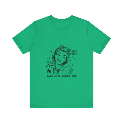 'My Cat and I Talk Sh*t About You' T-shirt