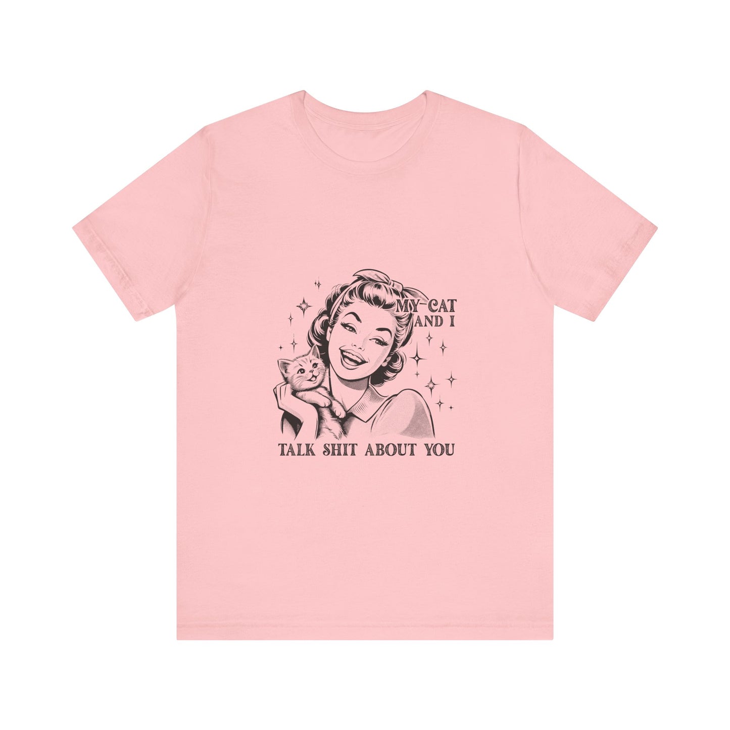 'My Cat and I Talk Sh*t About You' T-shirt