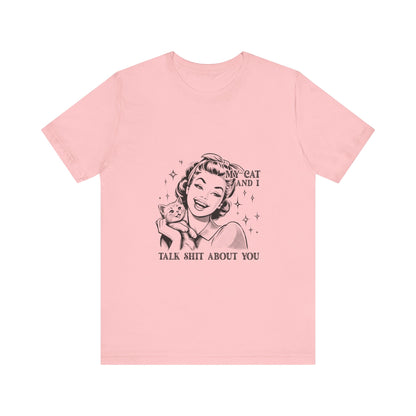 'My Cat and I Talk Sh*t About You' T-shirt