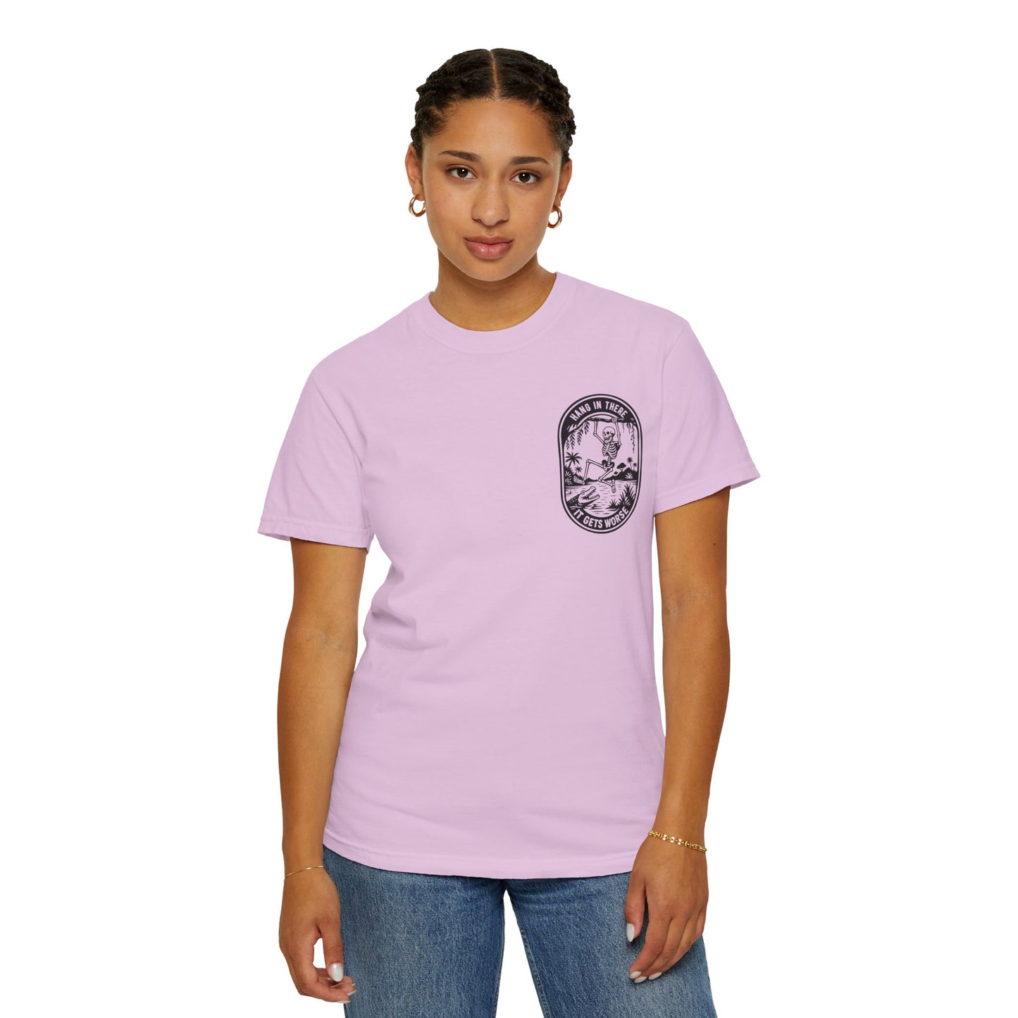Hang In There, It Gets Worse- Graphic Tee