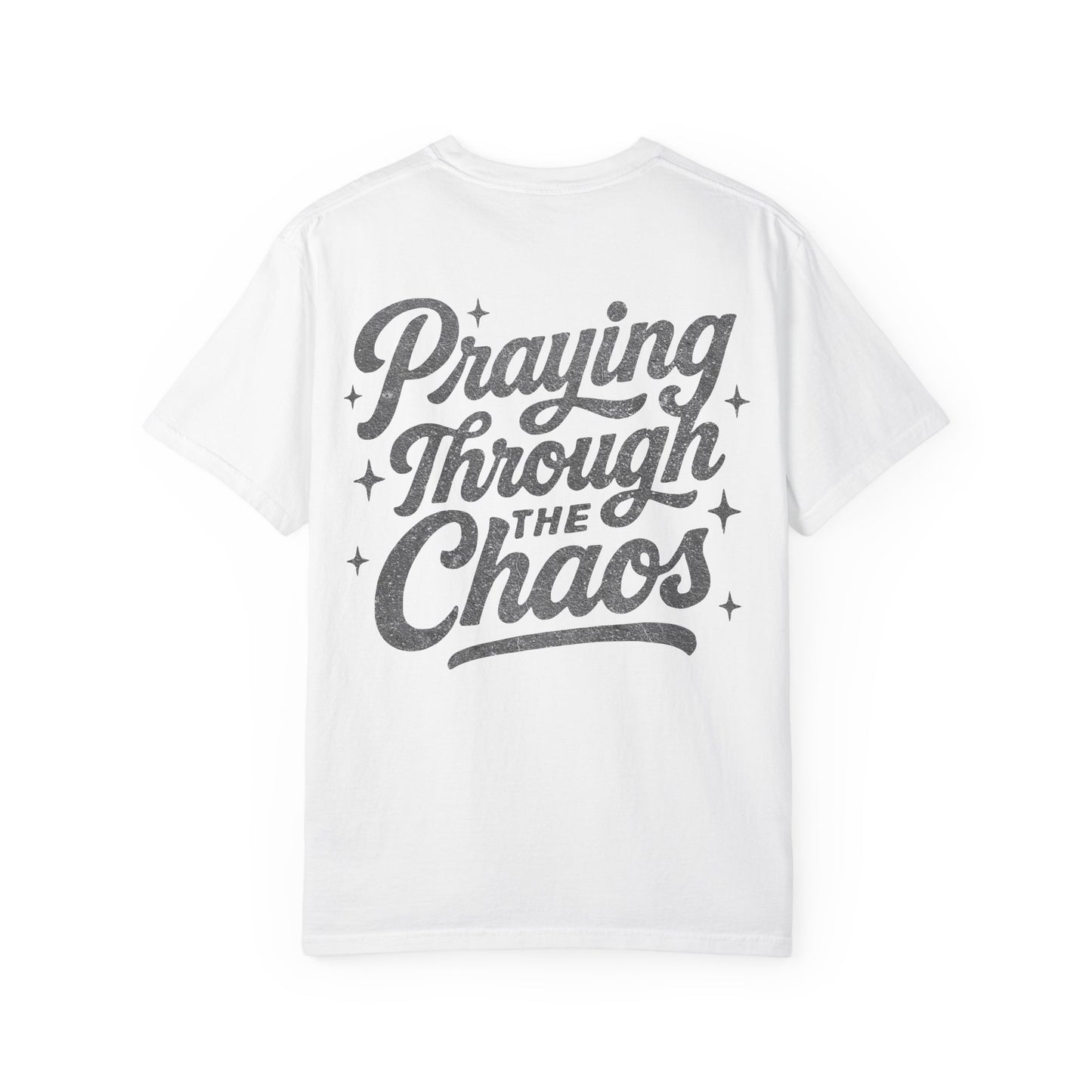 Praying through the Chaos- Tee