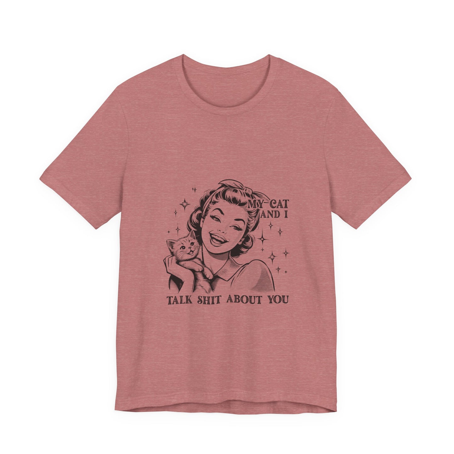 'My Cat and I Talk Sh*t About You' T-shirt