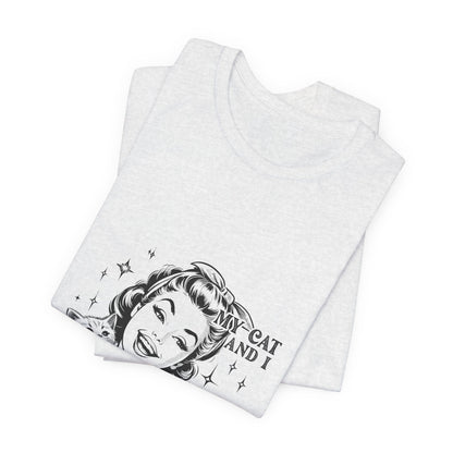 'My Cat and I Talk Sh*t About You' T-shirt