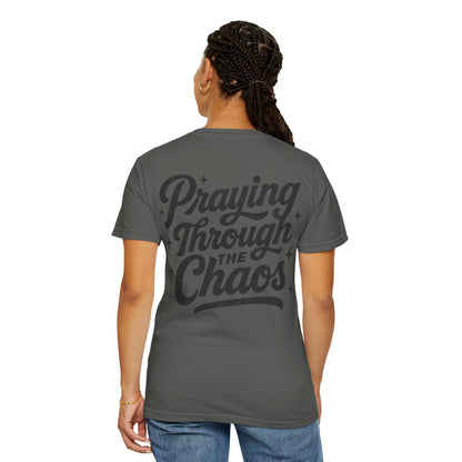 Praying through the Chaos- Tee