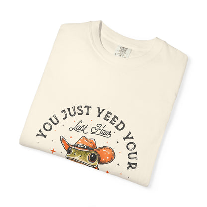 Graphic T-Shirt – "Yeed Your Last Haw"