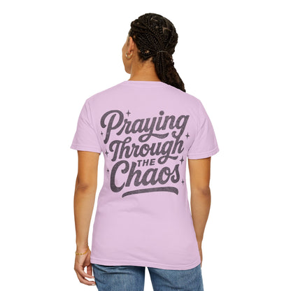 Praying through the Chaos- Tee