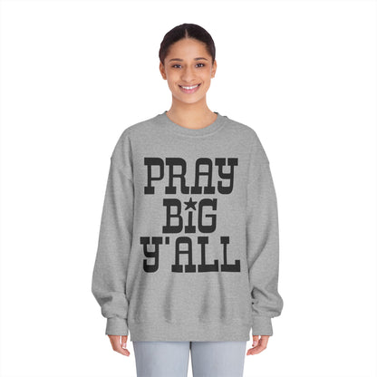Pray Big Y'all Crewneck Sweatshirt