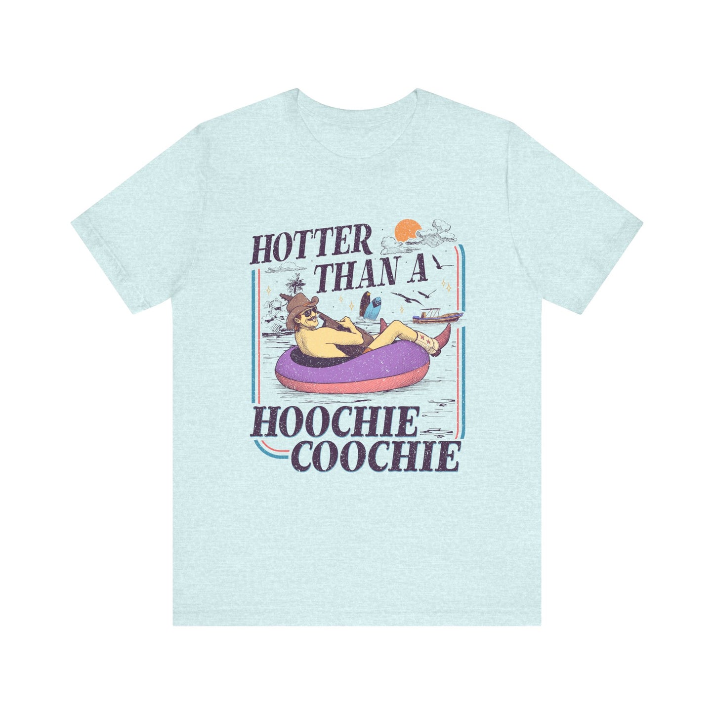 Hotter Than a Hoochie Coochie T-shirt