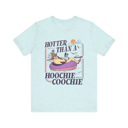 Hotter Than a Hoochie Coochie T-shirt