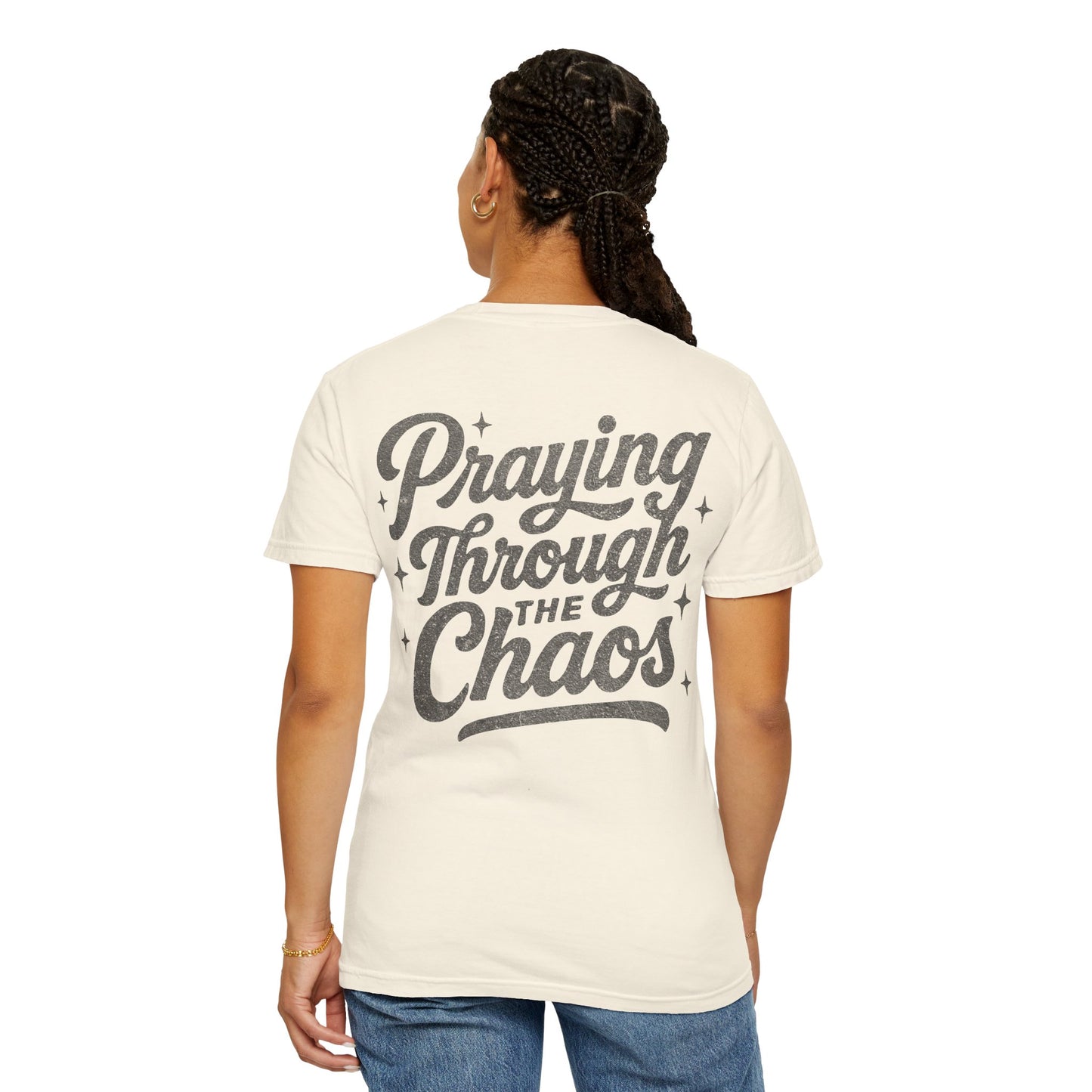 Praying through the Chaos- Tee