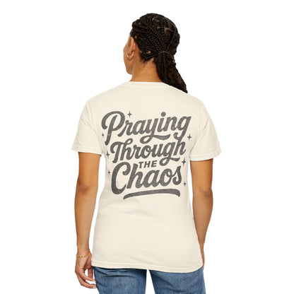 Praying through the Chaos- Tee