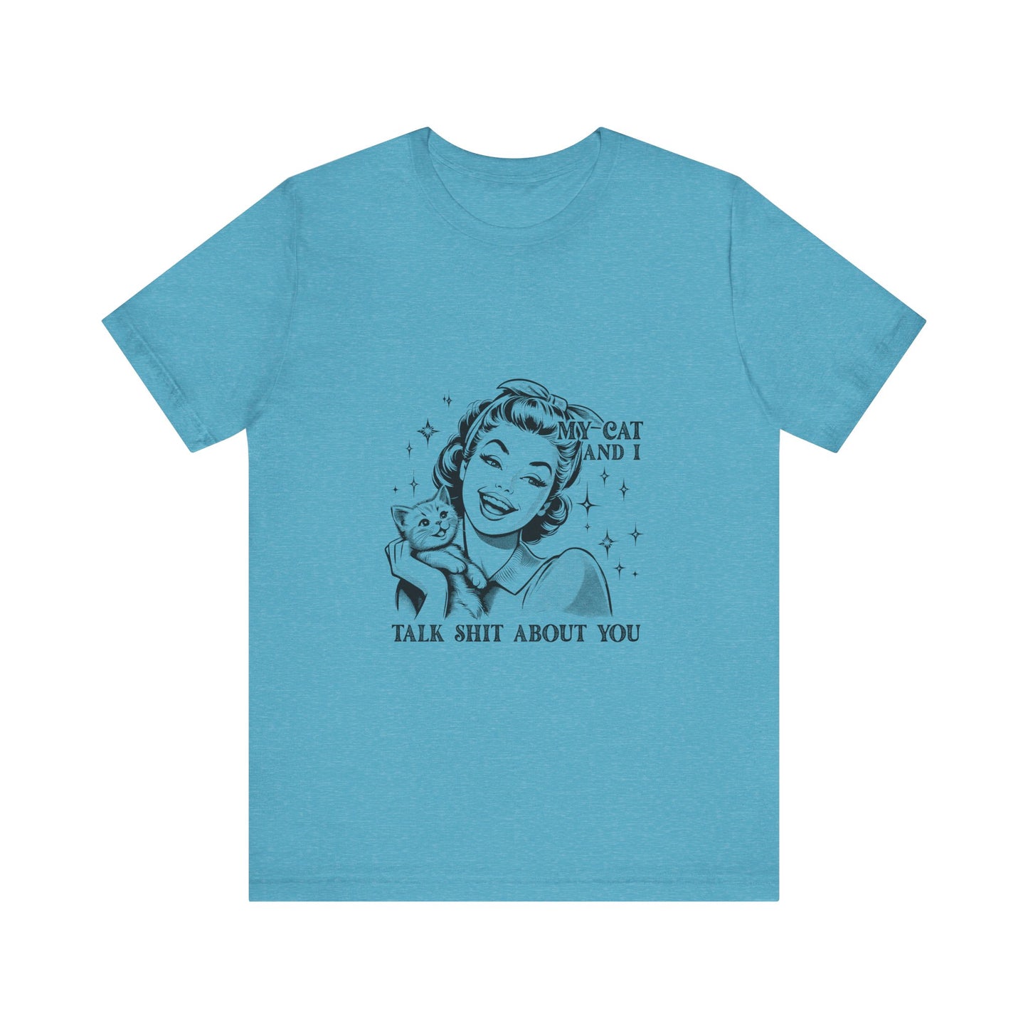 'My Cat and I Talk Sh*t About You' T-shirt