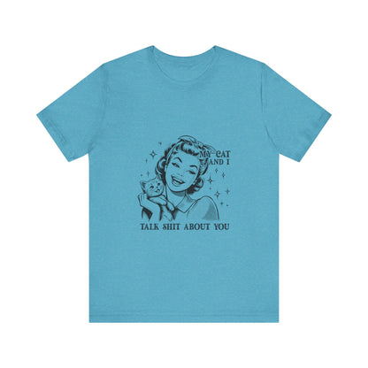'My Cat and I Talk Sh*t About You' T-shirt