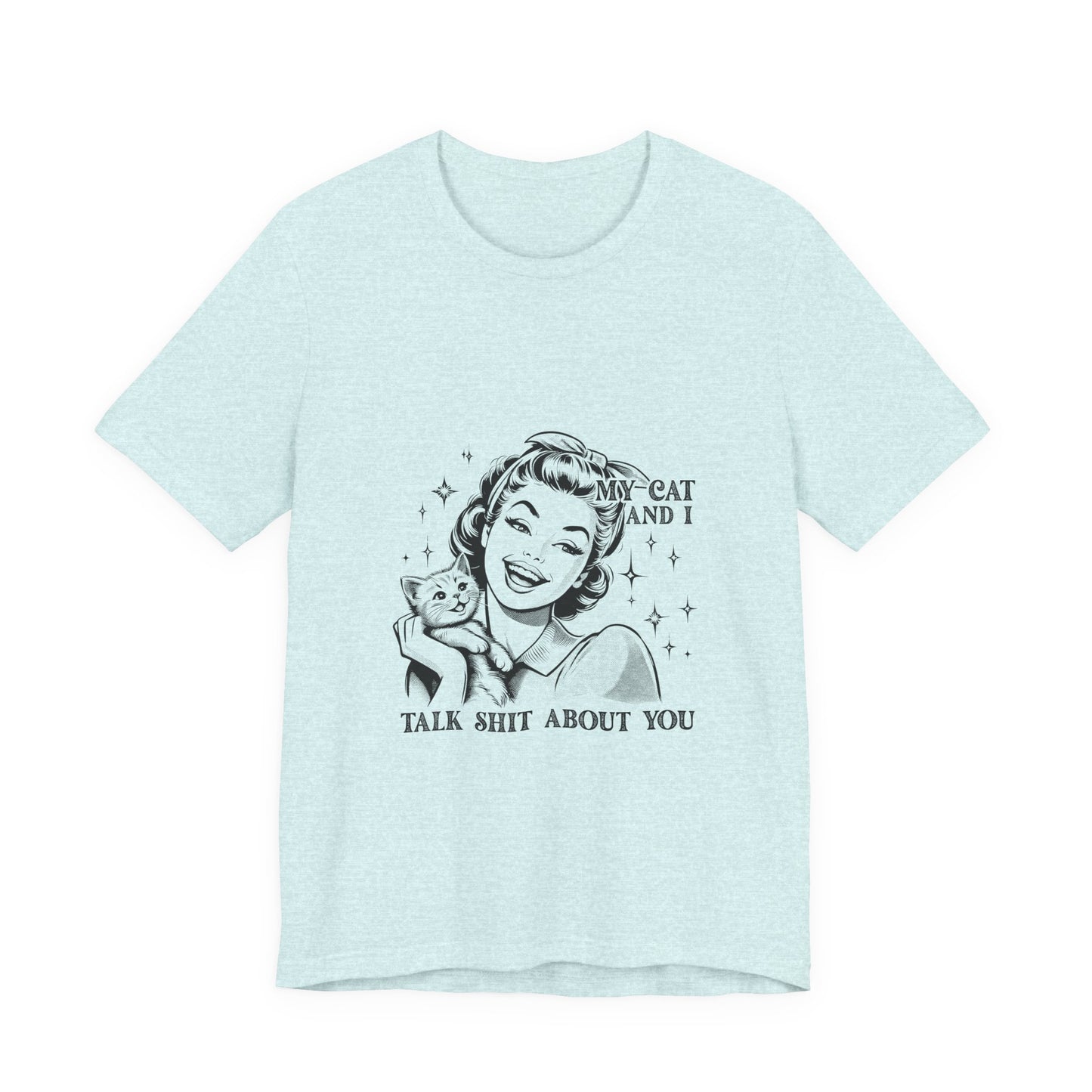 'My Cat and I Talk Sh*t About You' T-shirt