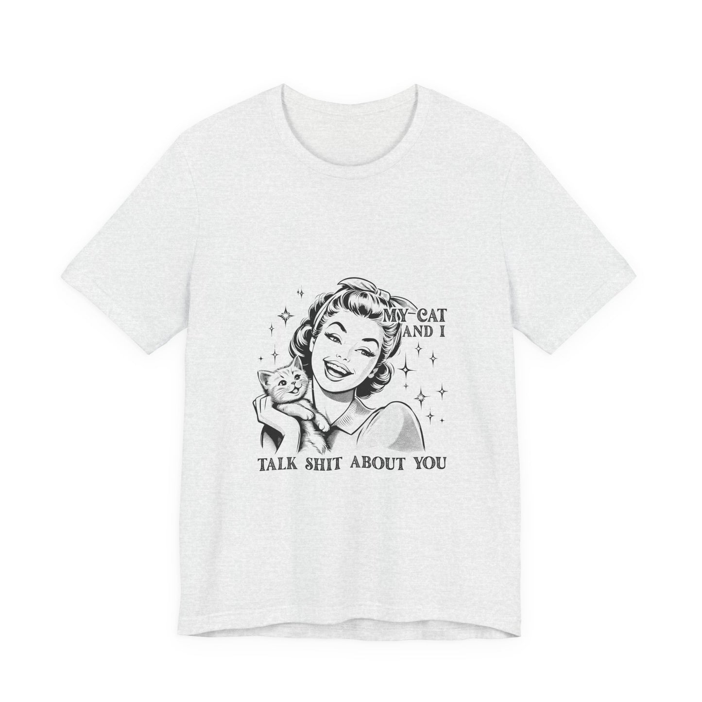 'My Cat and I Talk Sh*t About You' T-shirt