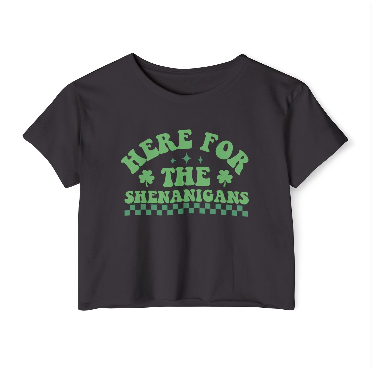 'Here For The Shenanigans"- Crop Tee