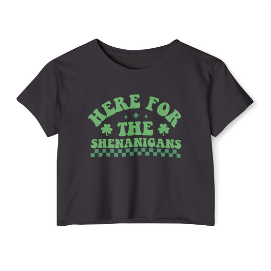'Here For The Shenanigans"- Crop Tee