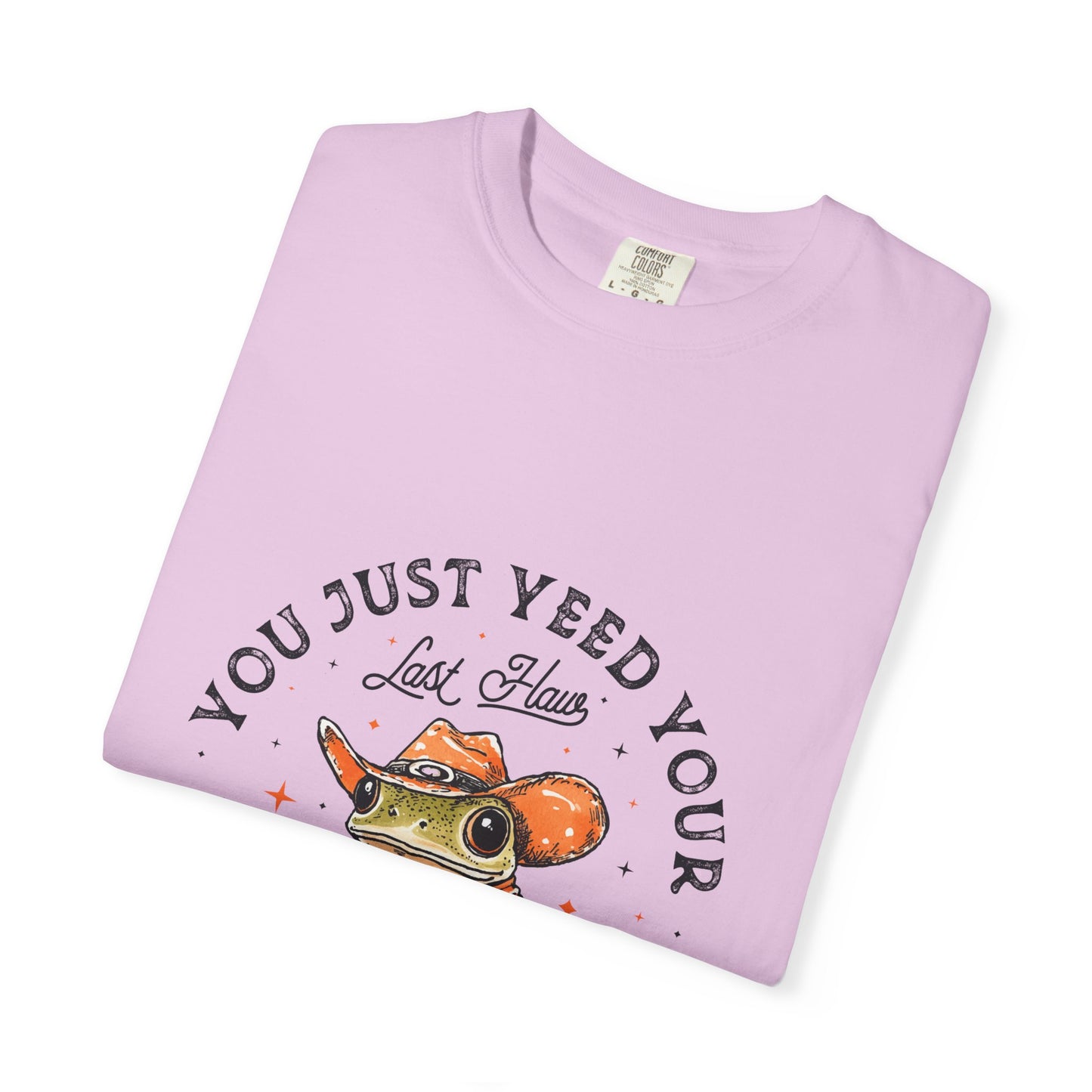 Graphic T-Shirt – "Yeed Your Last Haw"