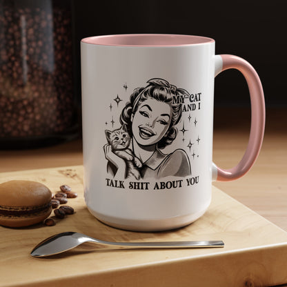 Coffee Mug - "My Cat and I Talk Shit About You" Retro Cat Lover Accent Mug (11/15oz)
