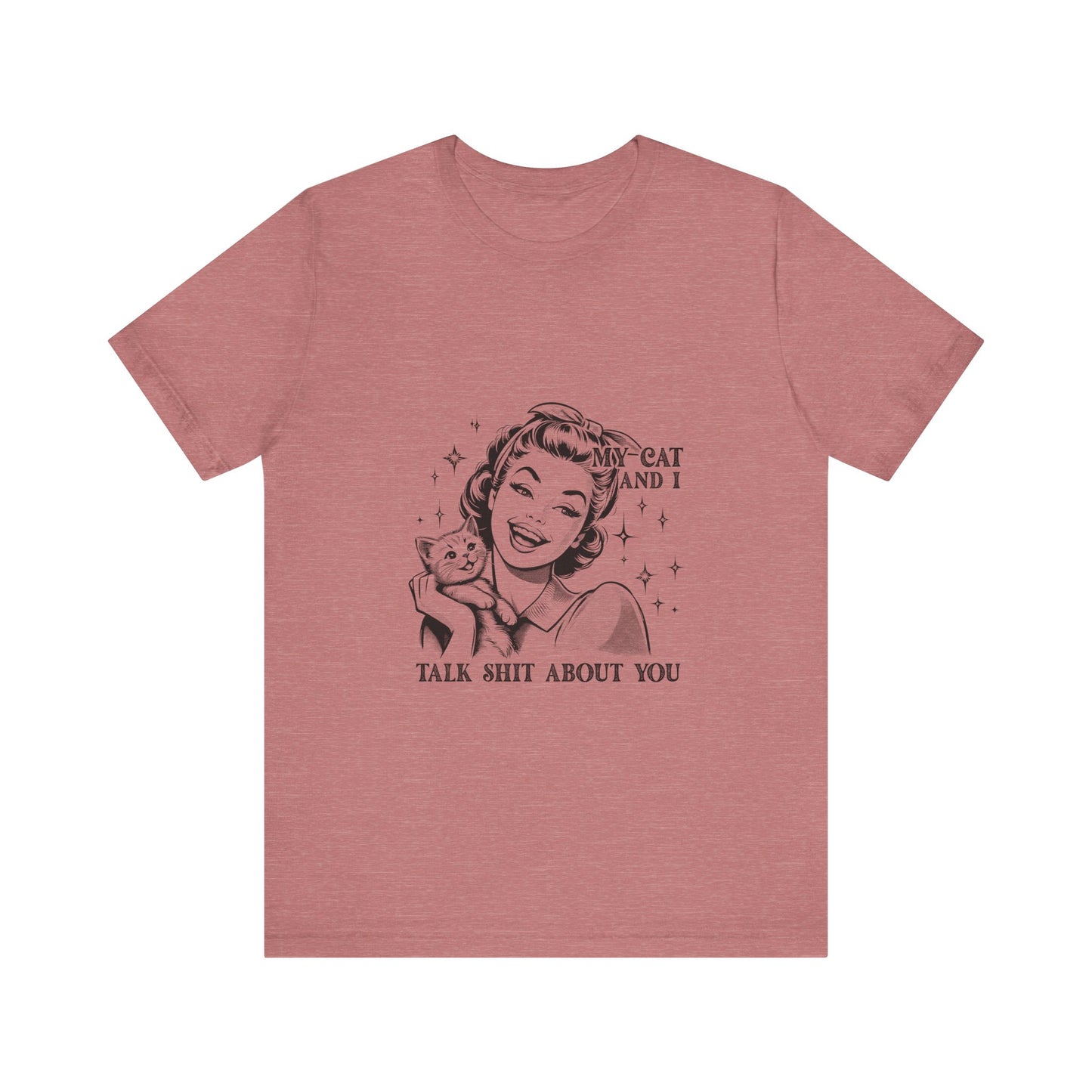 'My Cat and I Talk Sh*t About You' T-shirt