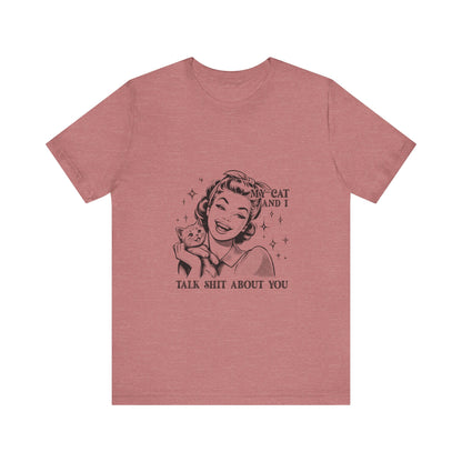 'My Cat and I Talk Sh*t About You' T-shirt