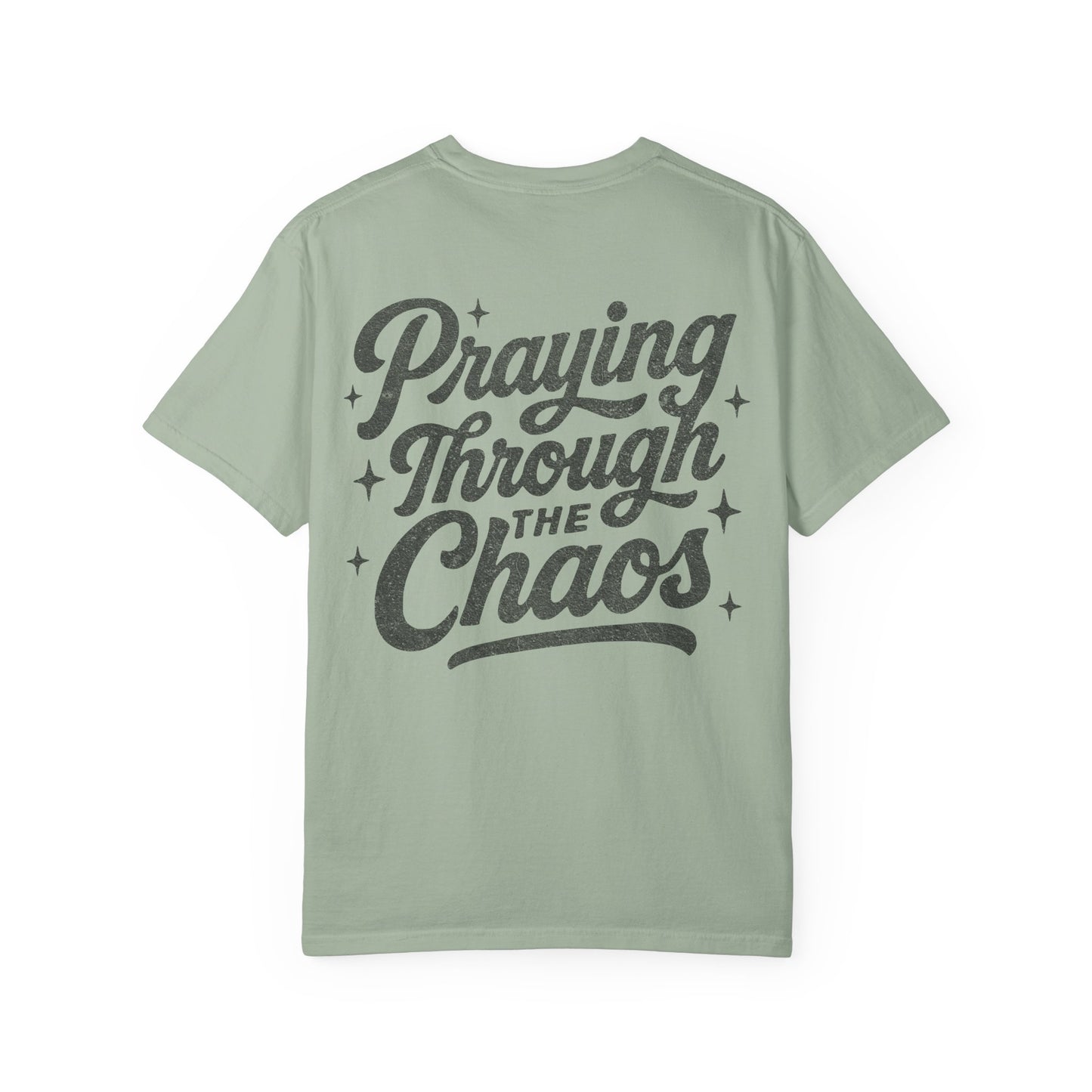Praying through the Chaos- Tee