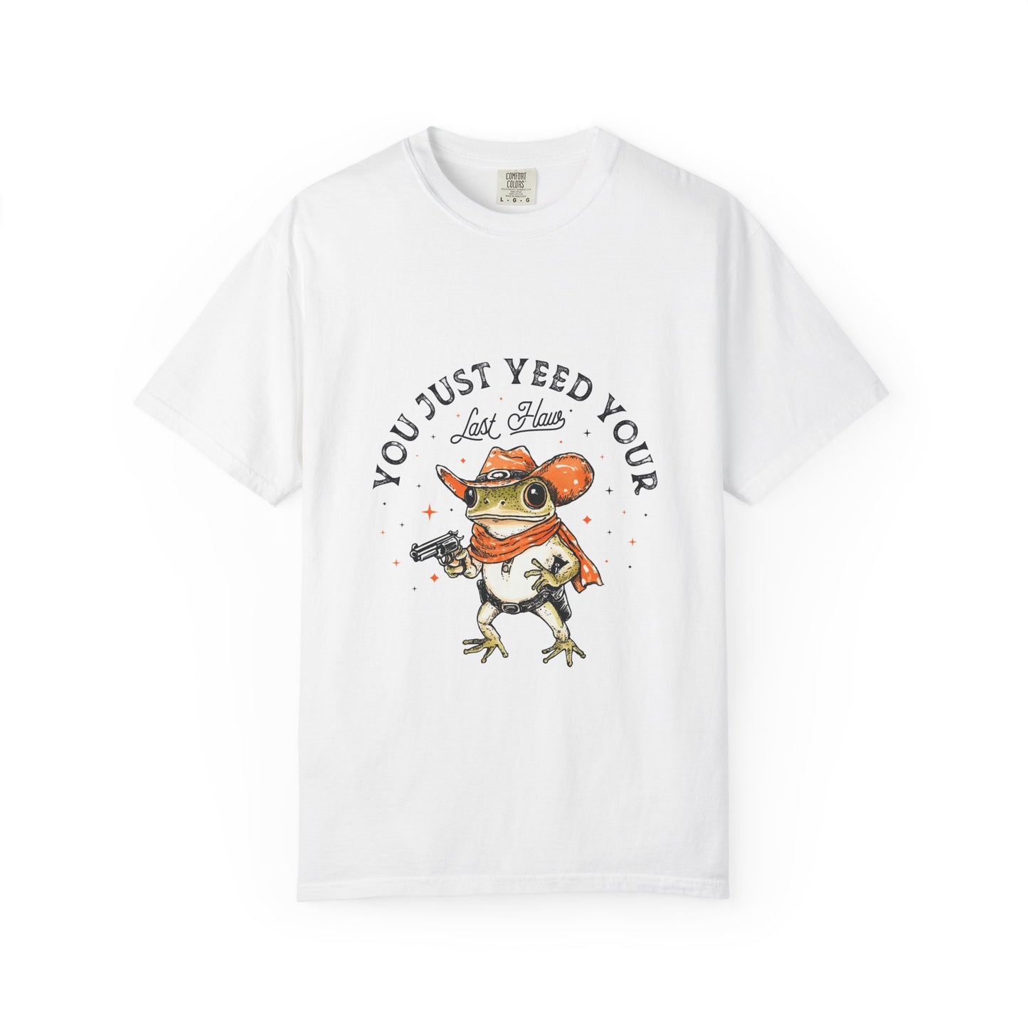 Graphic T-Shirt – "Yeed Your Last Haw"