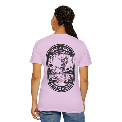 Hang In There, It Gets Worse- Graphic Tee