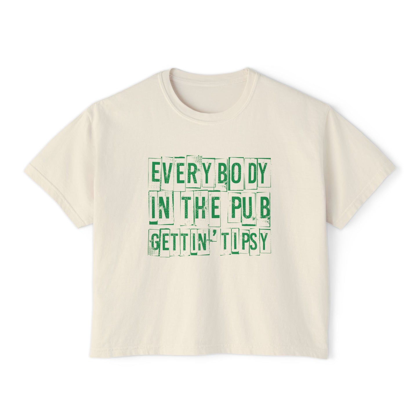 'Everybody in the Pub Gettin' Tipsy'- Boxy Tee