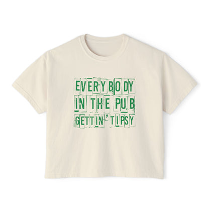 'Everybody in the Pub Gettin' Tipsy'- Boxy Tee